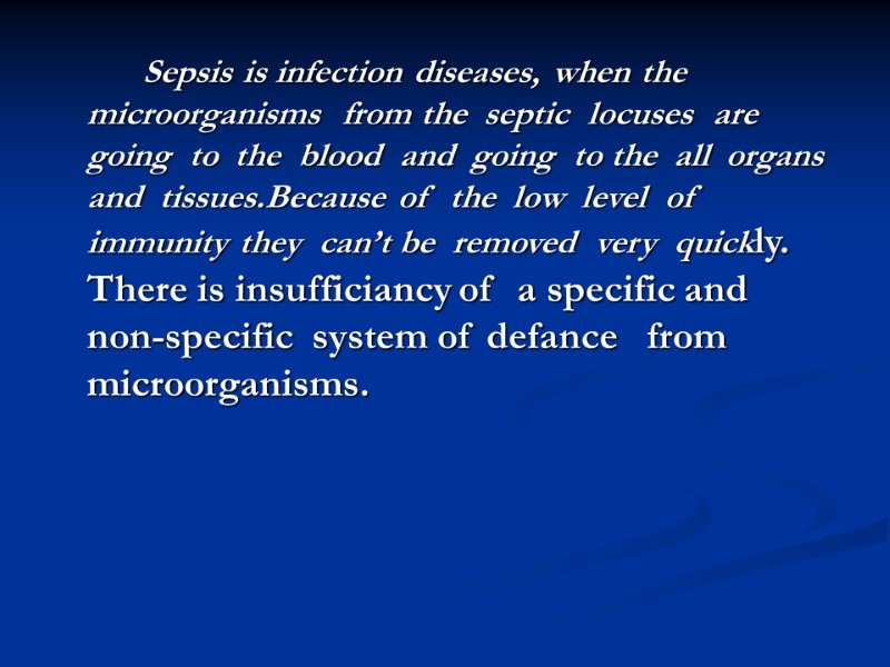 Sepsis is infection diseases, when the  microorganisms  from the  septic 